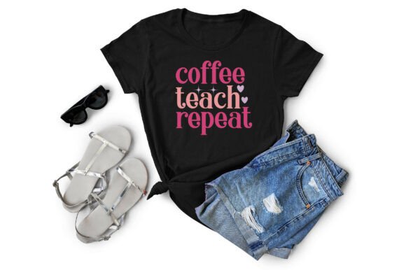 Coffee Teach Repeat: A Versatile Teacher T-shirt Design