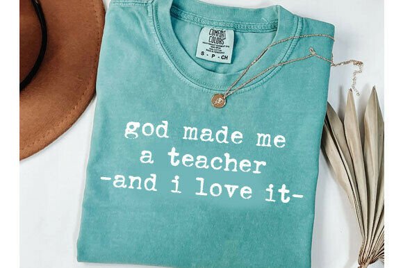 Review: God Made Me a Teacher Tee, Faith Svg