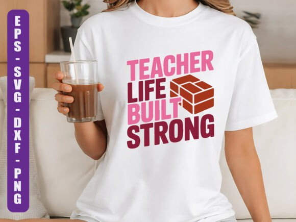 Teacher Life Built Strong SVG Design