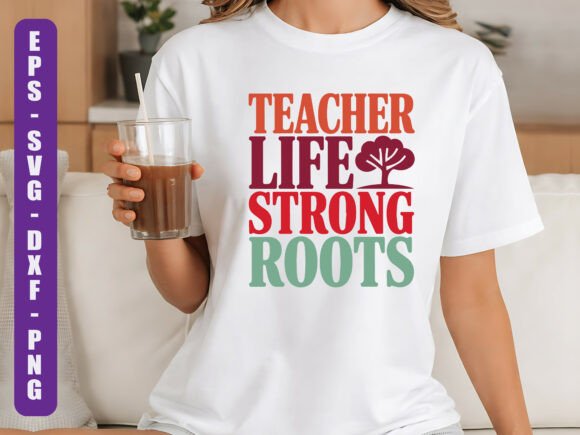 Teacher Life Strong Roots SVG Design