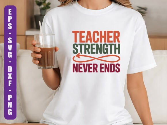 Teacher Strength Never Ends SVG: A Closer Look