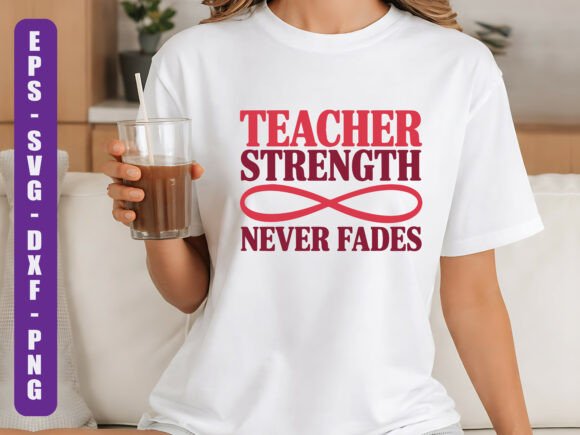 Teacher Strength Never Fades SVG: A Design Review