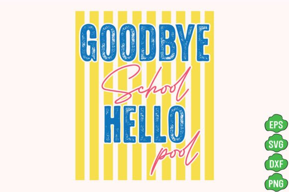 Trendy Goodbye School Hello Pool SVG PNG